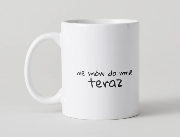 kubek-nie-mow-do-mnie-teraz-zabawny-kubek-na-prezent.jpg