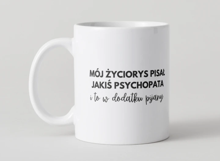 kubek-moj-zyciorys-pisal-jakis-psychopata-i-to-w-dodatku-pijany.jpg