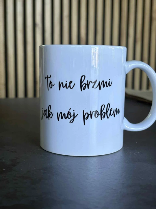 kubek-to-nie-brzmi-jak-moj-problem-zabawny-kubek.jpg