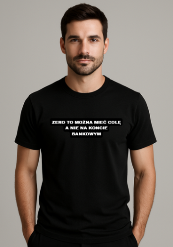 ZERO TO MOŻNA MIEĆ COLĘ A NIE NA KONCIE BANKOWYM CZARNA.png